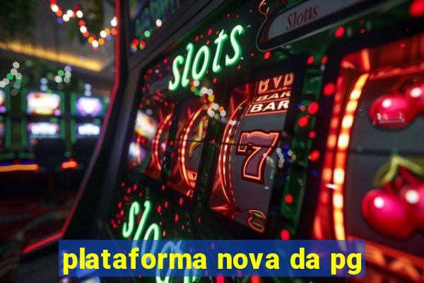 plataforma nova da pg